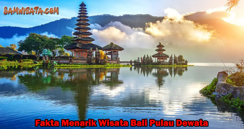 Fakta Menarik Wisata Bali Pulau Dewata