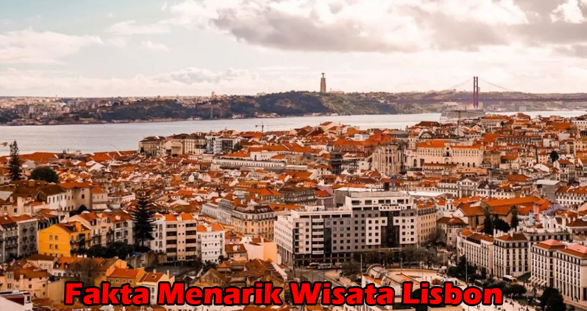 Fakta Menarik Wisata Lisbon