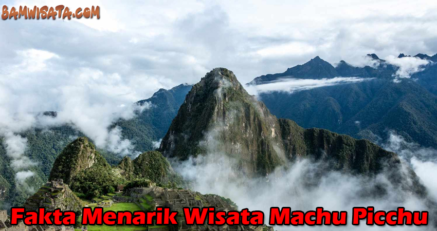 Fakta Menarik Wisata Machu Picchu