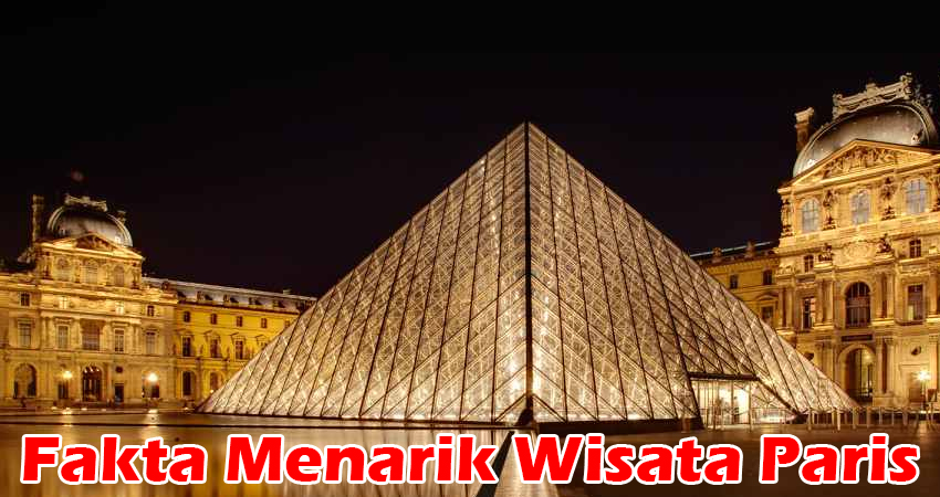 Fakta Menarik Wisata Paris