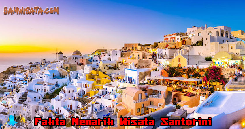 Fakta Menarik Wisata Santorini