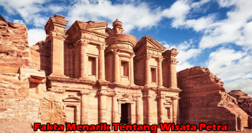 Fakta Menarik Tentang Wisata Petra