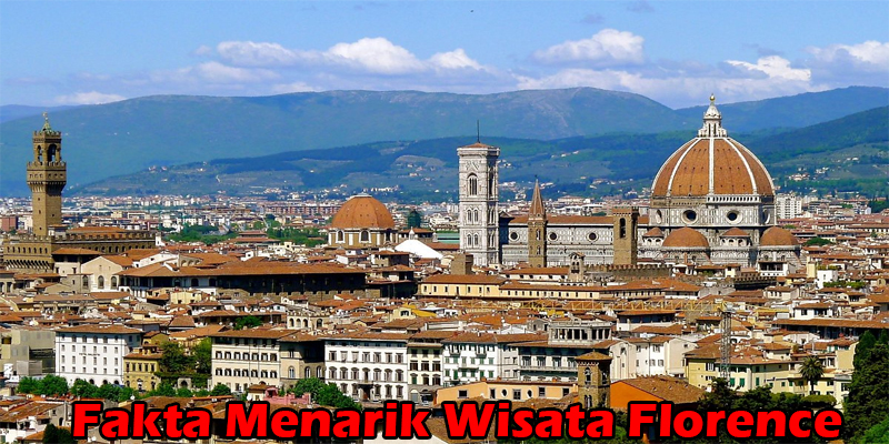 Fakta Menarik Wisata Florence