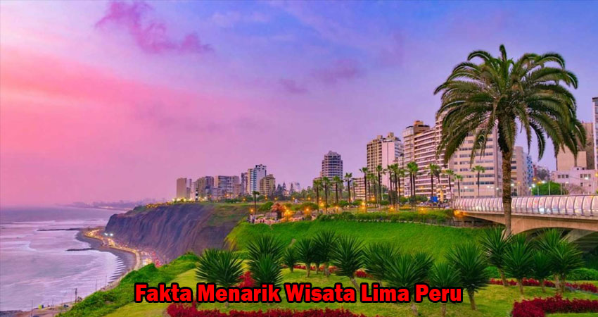 Fakta Menarik Wisata Lima Peru