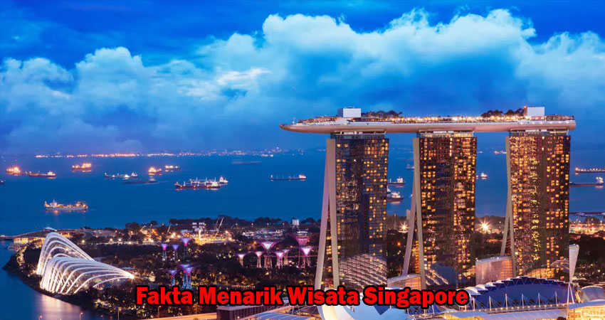 Fakta Menarik Wisata Singapore